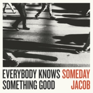 Someday Jacob - Everybody Knows Something Good in the group VINYL / Pop-Rock at Bengans Skivbutik AB (2873577)