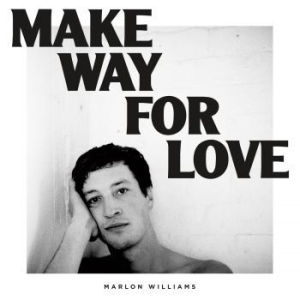 Williams Marlon - Make Way For Love in the group OUR PICKS / Stocksale / CD Sale / CD POP at Bengans Skivbutik AB (2883412)