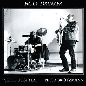 Brötzmann Peter/Peeter Uuskyla - Holy Drinker in the group VINYL / Jazz/Blues at Bengans Skivbutik AB (2888553)