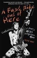 Pete Way - A Fast Ride Out Of Here. Confessions Of Rock's Most Dangerous Man in the group OUR PICKS / Music Books at Bengans Skivbutik AB (2889636)