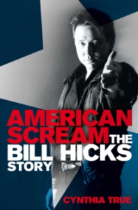 Cynthia True - American Scream. The Bill Hicks Story in the group OUR PICKS / Recommended Music Books at Bengans Skivbutik AB (2910753)