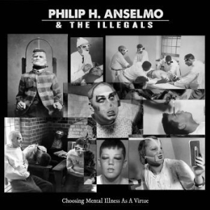 Anselmo Philip H. & Illegals The - Choosing Mental Illness As A Virtue in the group CD / Hårdrock at Bengans Skivbutik AB (2997224)