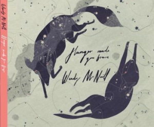 Mcneill Wendy - Hunger Made You Brave in the group CD / Pop-Rock at Bengans Skivbutik AB (2998273)