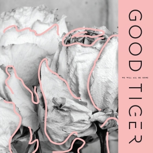 Good Tiger - We Will All Be Gone in the group CD / Hårdrock,Pop-Rock at Bengans Skivbutik AB (3000852)