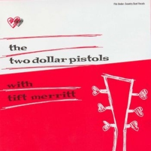 Two Dollar Pistols Feat Tift Merrit - Two Dollar Pistols With Tift Merrit in the group OUR PICKS / Classic labels / YepRoc / CD at Bengans Skivbutik AB (3013754)