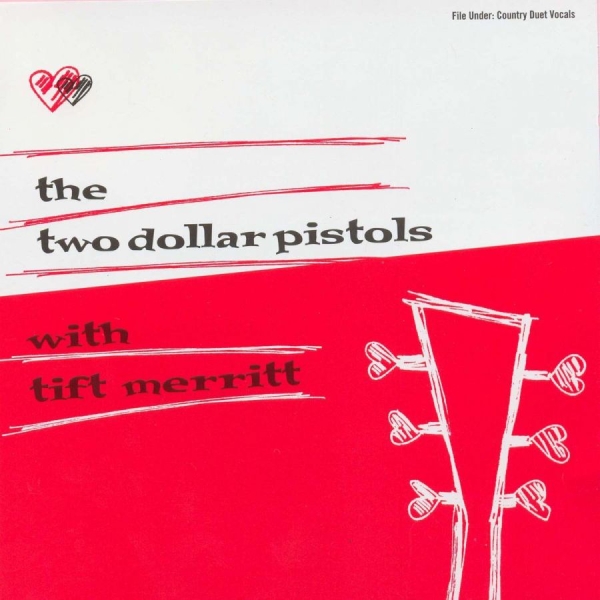 Two Dollar Pistols With Tift Merrit - Two Dollar Pistols With Tift Merrit in the group CD / Country at Bengans Skivbutik AB (3013754)