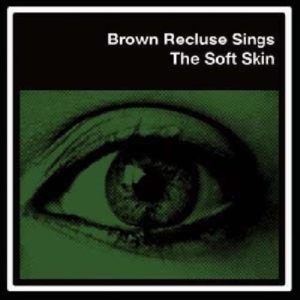 Brown Recluse - Soft Skin in the group VINYL / Pop-Rock at Bengans Skivbutik AB (3013779)