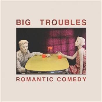 Big Troubles - Romantic Comedy in the group VINYL / Bestsellers at Bengans Skivbutik AB (3013815)
