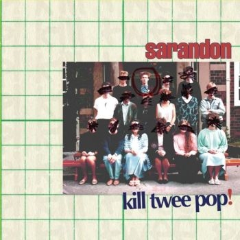 Sarandon - Kill Twee Pop! in the group CD / Bestsellers at Bengans Skivbutik AB (3013867)