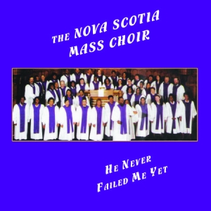 Nova Scotia Mass Choir - He Never Failed Me Yet in the group CD / RNB, Disco & Soul at Bengans Skivbutik AB (3013884)