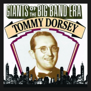 Tommy Dorsey - Giants Of The Big Band Era: Tommy D in the group CD / Jazz/Blues at Bengans Skivbutik AB (3013890)