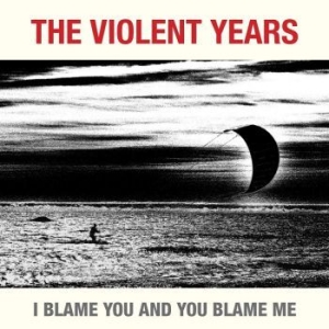 Violent Years - I Blame You And You Blame Me in the group CD / Rock at Bengans Skivbutik AB (3014012)