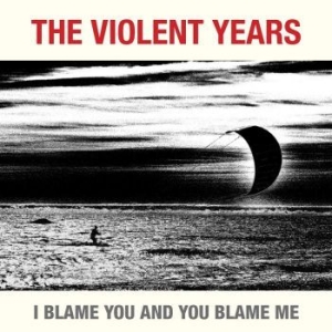 Violent Years - I Blame You And You Blame Me in the group CD / Pop-Rock at Bengans Skivbutik AB (3014012)