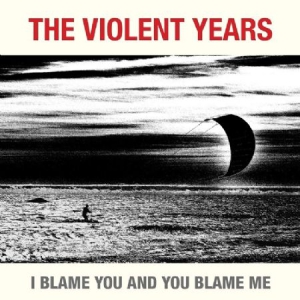 Violent Years - I Blame You And You Blame Me in the group VINYL / Rock at Bengans Skivbutik AB (3014013)