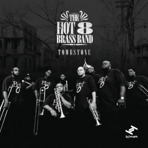 Hot 8 Brass Band - Tombstone in the group CD / RnB-Soul at Bengans Skivbutik AB (3015764)