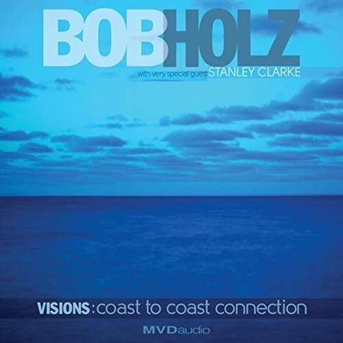 Bob Holz - Visions: Coast To Coast Connection in the group CD / Pop at Bengans Skivbutik AB (3034467)