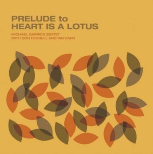 Garrick Michael (Sextet) - Prelude To Heart Is A Lotus in the group CD / Jazz at Bengans Skivbutik AB (3035297)