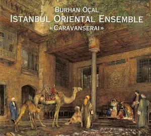 Burhan Öcal & Istanbul Oriental - Caravanserai in the group CD / Worldmusic/ Folkmusik at Bengans Skivbutik AB (3041971)