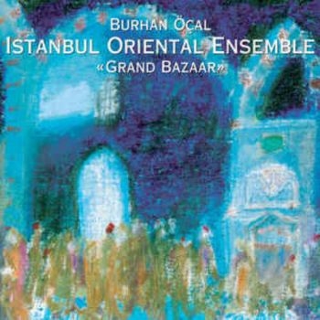 Burhan Öcal And Istanbul Oriental - Grand Bazaar in the group CD / Bestsellers at Bengans Skivbutik AB (3042032)