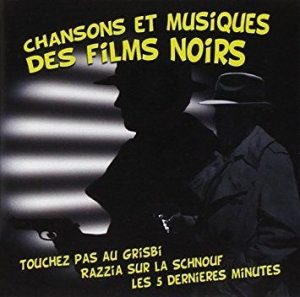 Blandade Artister - Chansons Et Musique Des Films Noirs in the group CD / Film/Musikal at Bengans Skivbutik AB (3042768)