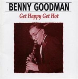Benny Goodman - Get Happy Get Hot in the group CD / Jazz/Blues at Bengans Skivbutik AB (3043642)