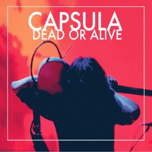 Capsula - Dead Or Alive in the group VINYL / Rock at Bengans Skivbutik AB (3044198)