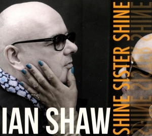Shaw Ian - Shine Sister Shine in the group CD / Upcoming releases / Övrigt at Bengans Skivbutik AB (3050917)