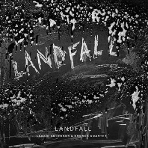 Laurie Anderson & Kronos Quart - Landfall in the group CD / Pop-Rock at Bengans Skivbutik AB (3076327)