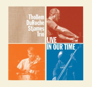 Thollem/Du Roche/St James Trio - Live In Our Time in the group CD / Jazz/Blues at Bengans Skivbutik AB (3083500)