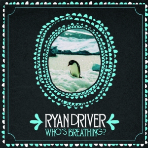 Driver Ryan - Who's Breathing? in the group CD / Pop at Bengans Skivbutik AB (3083551)