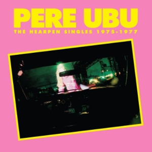 Pere Ubu - Hearpen Singles 1975-77 in the group CD / Rock at Bengans Skivbutik AB (3083575)