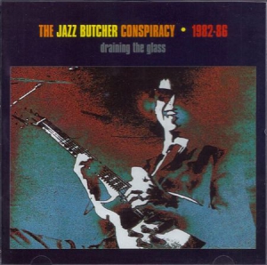 Jazz Butcher - Draining The Glass in the group CD / Rock at Bengans Skivbutik AB (3083675)
