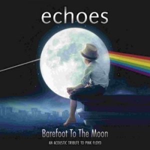 Echoes - Barefoot To The Moon in the group CD / Rock at Bengans Skivbutik AB (3085241)
