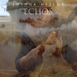 Joshua Hyslop - Echos in the group CD / Pop-Rock,Övrigt at Bengans Skivbutik AB (3094295)