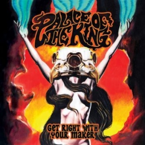 Palace Of The King - Get Right With Your Maker in the group CD / Hårdrock/ Heavy metal at Bengans Skivbutik AB (3097939)