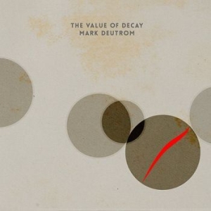 Deutrom Mark - Value Of Decay The in the group CD / Pop-Rock at Bengans Skivbutik AB (3098793)
