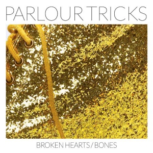Parlour Tricks - Broken Hearts/Bones in the group VINYL / Rock at Bengans Skivbutik AB (3099131)