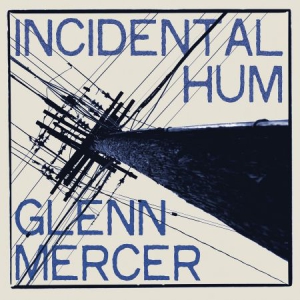 Mercer Glenn - Incidental Hum in the group VINYL / Rock at Bengans Skivbutik AB (3099132)