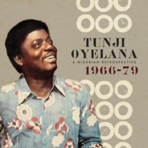 Oyelana Tunji - A Nigerian Retrospective 1966-79 in the group OTHER / Övrigt /  at Bengans Skivbutik AB (3099453)
