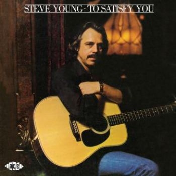 Steve Young - To Satisfy You in the group CD / Country at Bengans Skivbutik AB (3110069)