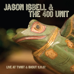 Isbell Jason & The 400 Unit - Live From Twist & Shout 11.16.07 in the group CD / Country,Pop-Rock at Bengans Skivbutik AB (3110082)