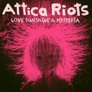 Attica Riots - Love Sunshine & Hysteria in the group CD / Pop-Rock at Bengans Skivbutik AB (3110185)
