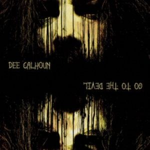 Dee Calhoun - Go To The Devil in the group CD / Hårdrock at Bengans Skivbutik AB (3110295)