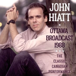 Hiatt John - Ottawa (Live Broadcast 1988) in the group CD / Pop at Bengans Skivbutik AB (3110829)