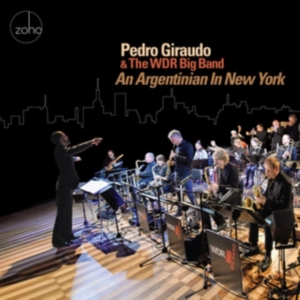 Giraudo Pedro & The Wdr Big Band - An Argentinian In New York in the group OTHER / Övrigt /  at Bengans Skivbutik AB (3117567)