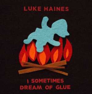 Haines Luke - I Sometimes Dream Of Glue: Limited in the group VINYL / Rock at Bengans Skivbutik AB (3118347)