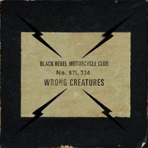 Black Rebel Motorcycle Club - Wrong Creatures in the group CD / Rock at Bengans Skivbutik AB (3122541)