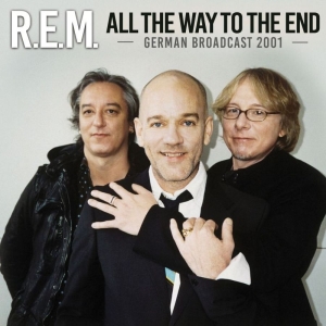 R.E.M. - All The Way To The End (Live Broadc in the group CD / Pop-Rock at Bengans Skivbutik AB (3126504)