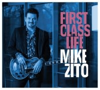 Zito Mike - First Class Life in the group CD / Blues,Country,Pop-Rock at Bengans Skivbutik AB (3178277)