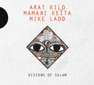 Kilo Arat/Mamani Keita/Mike Ladd - Visions Of Selam in the group CD / Elektroniskt,World Music at Bengans Skivbutik AB (3199899)